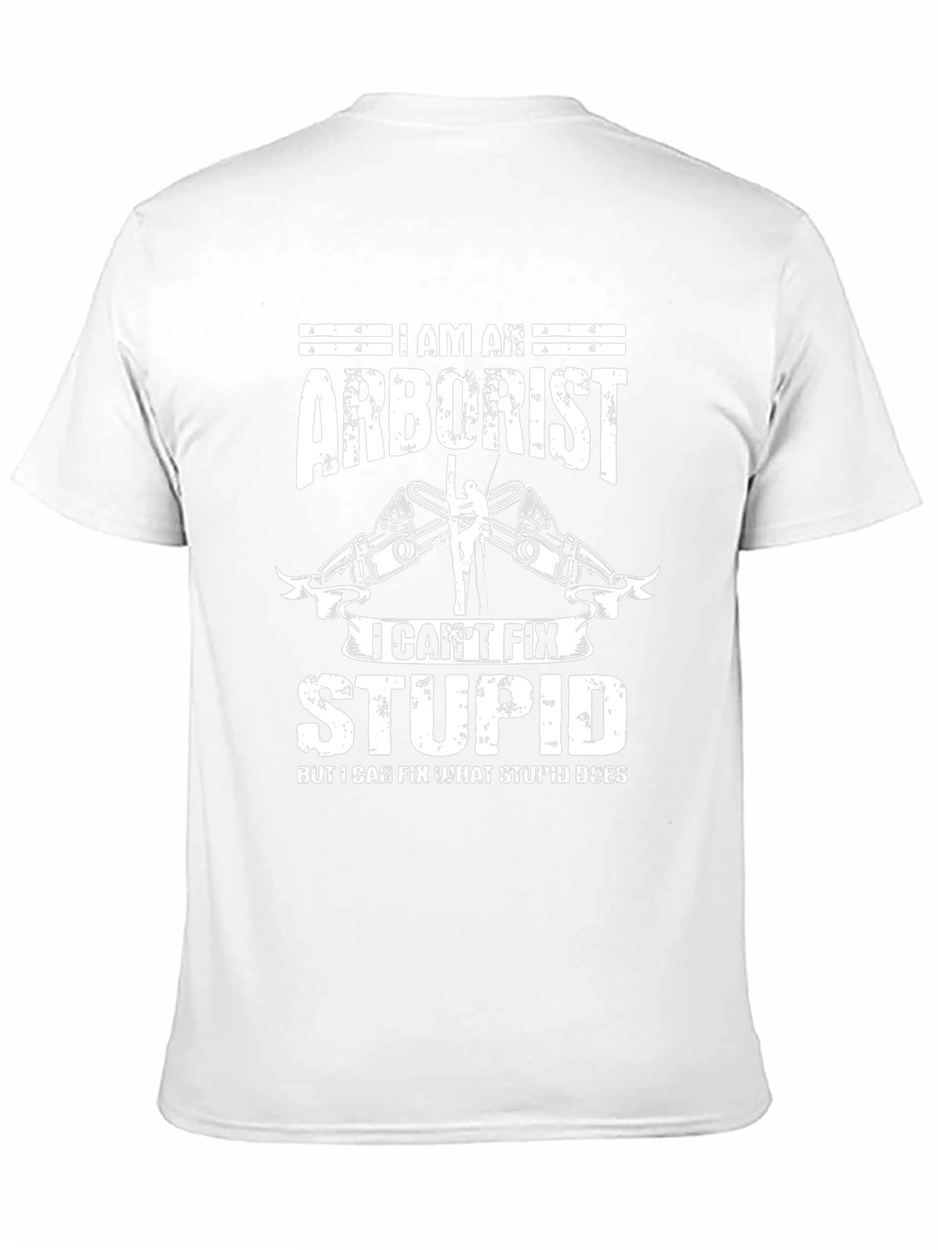 Camiseta Arborista - No Puedo Arreglar a los Estúpidos