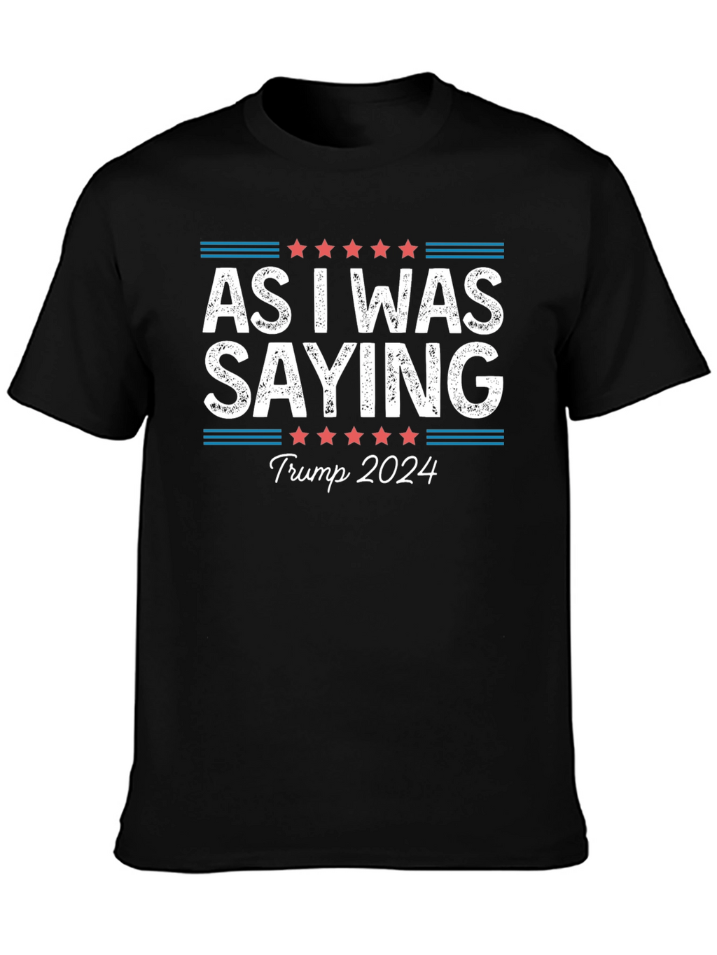 Camiseta As I Was Saying Trump 2024