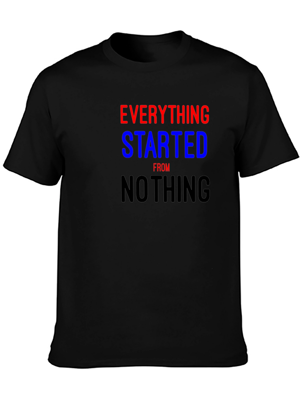Camiseta Everything Started From Nothing