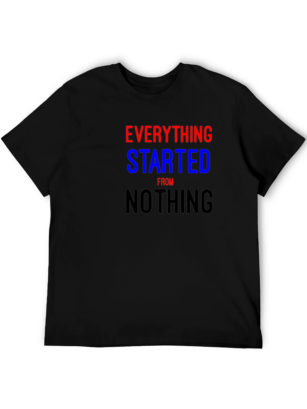 Camiseta Everything Started From Nothing