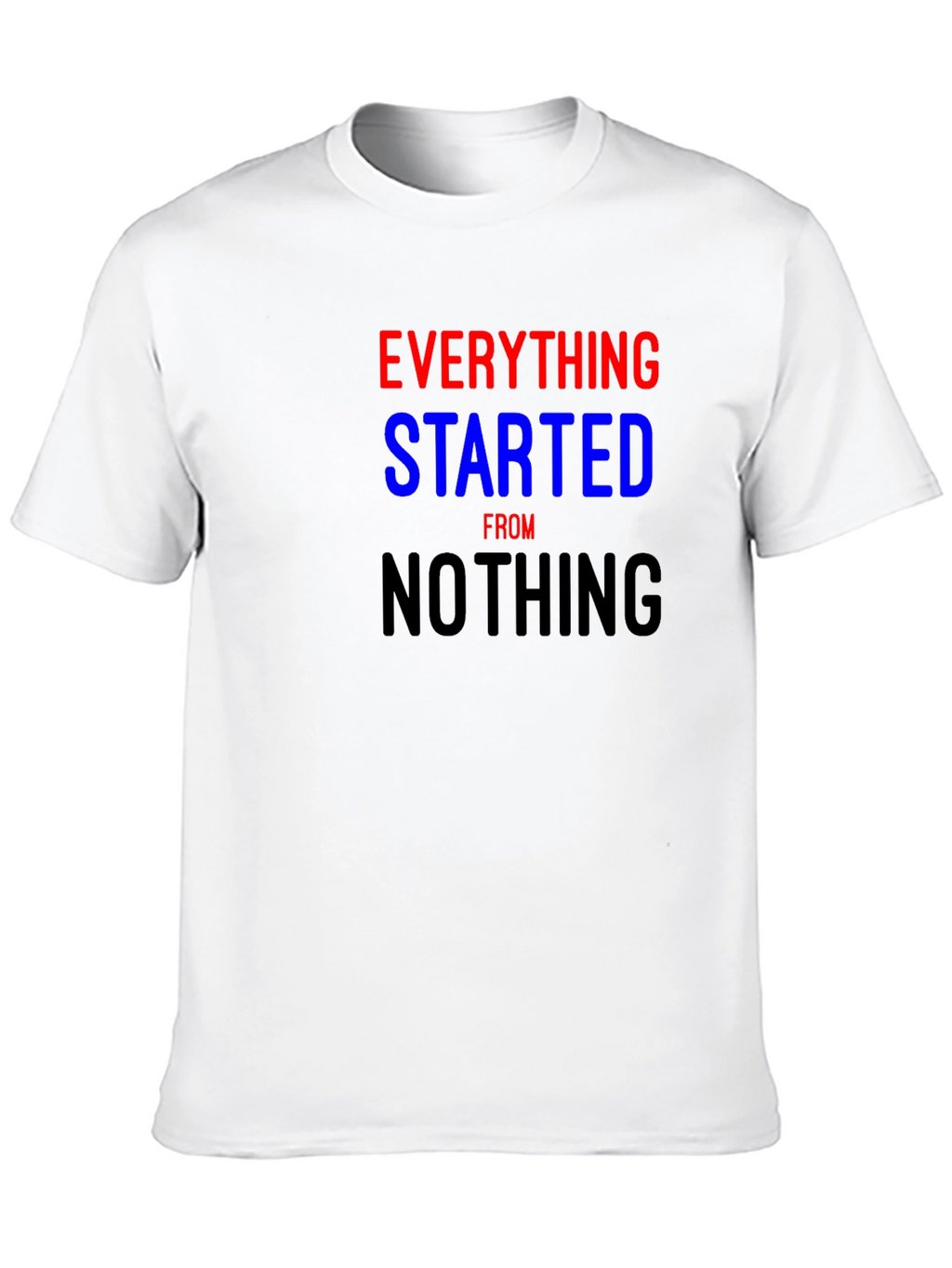 Camiseta Everything Started From Nothing