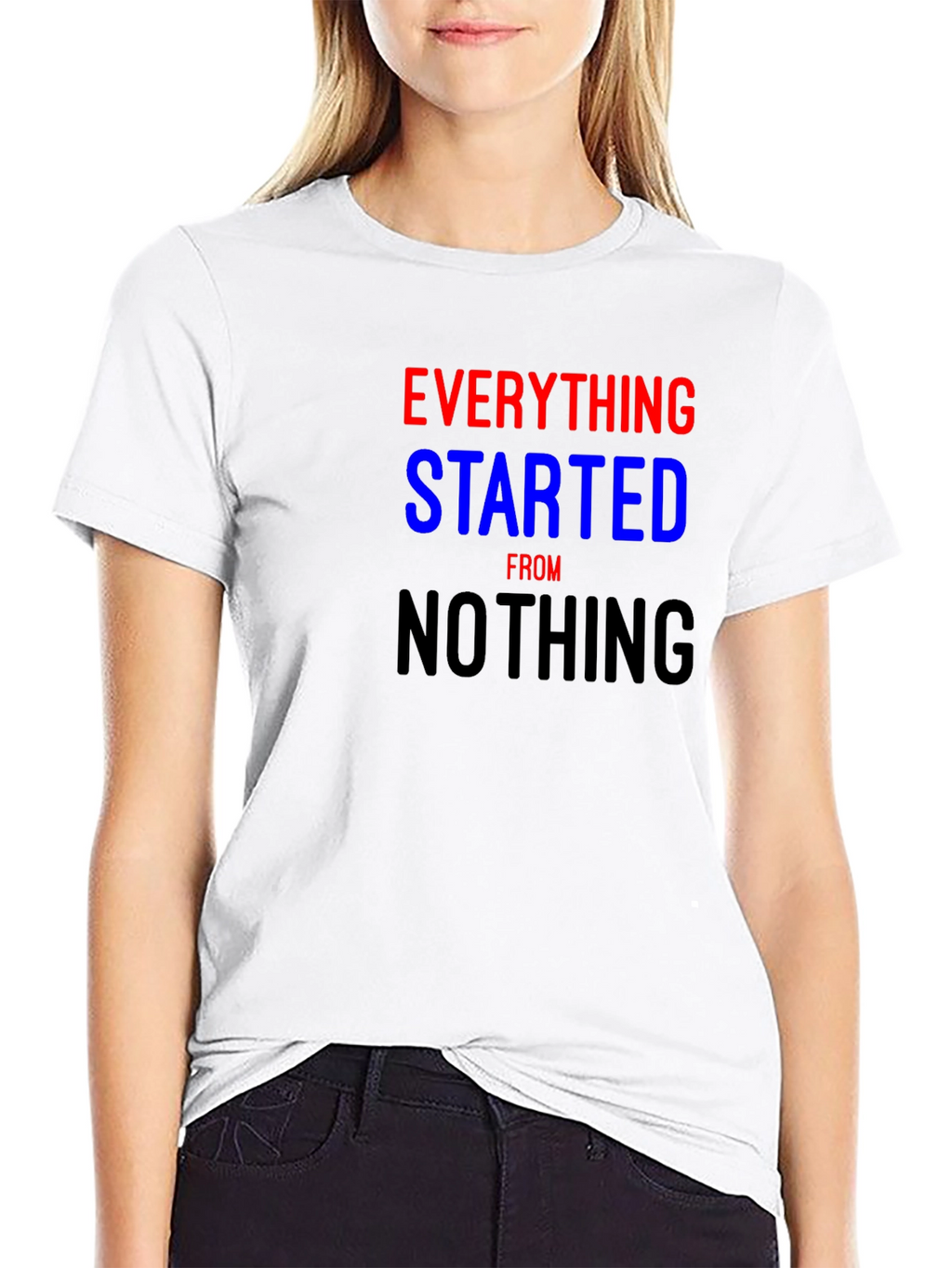 Camiseta Everything Started From Nothing