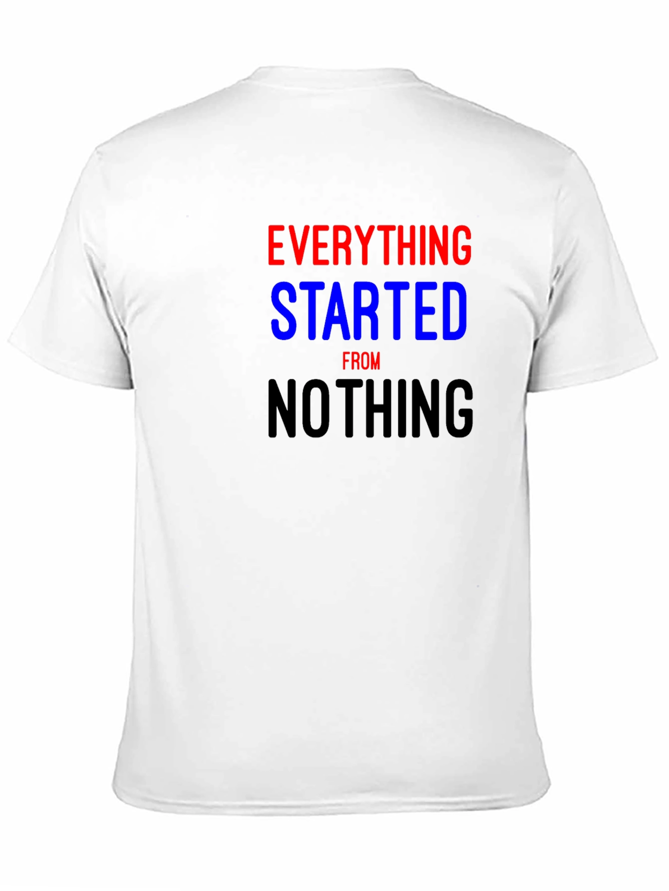 Camiseta Everything Started From Nothing