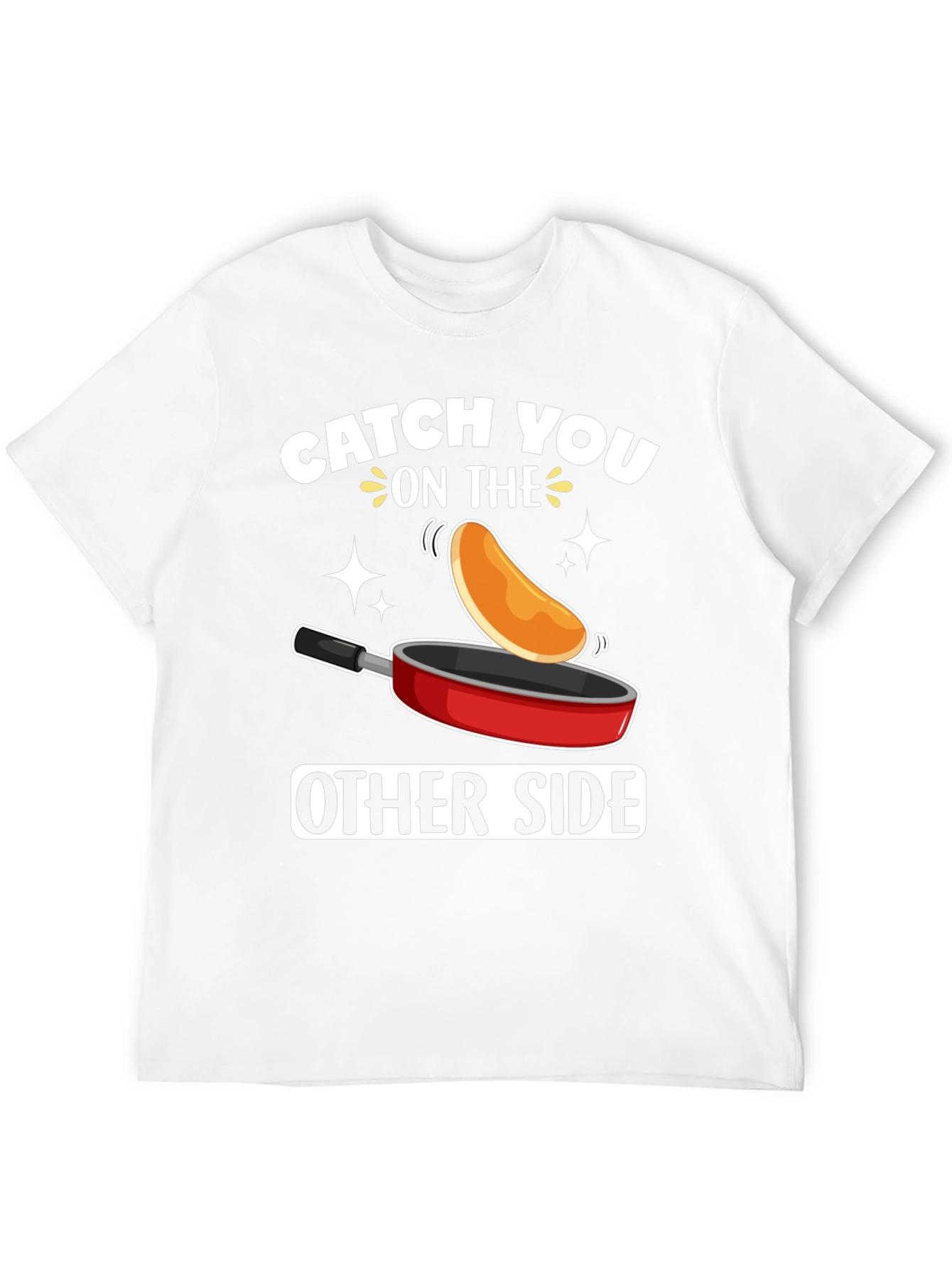 Camiseta Catch You On The Other Side con Sartén y Panqueque