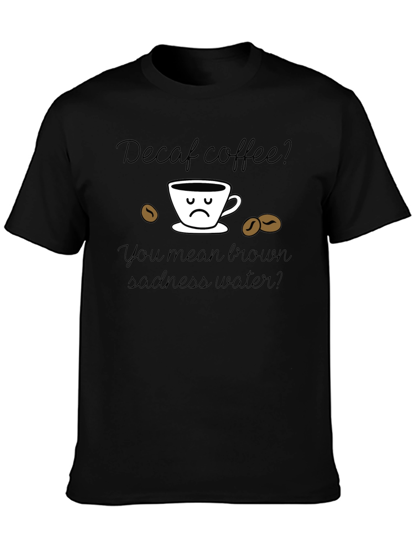 Camiseta Decaf Coffee Brown Sadness Water