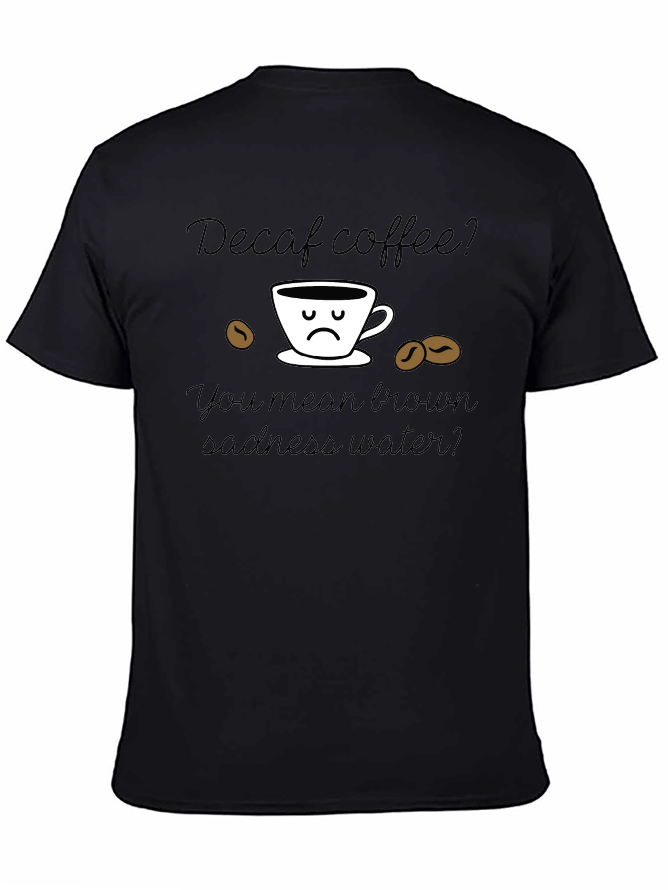 Camiseta Decaf Coffee Brown Sadness Water
