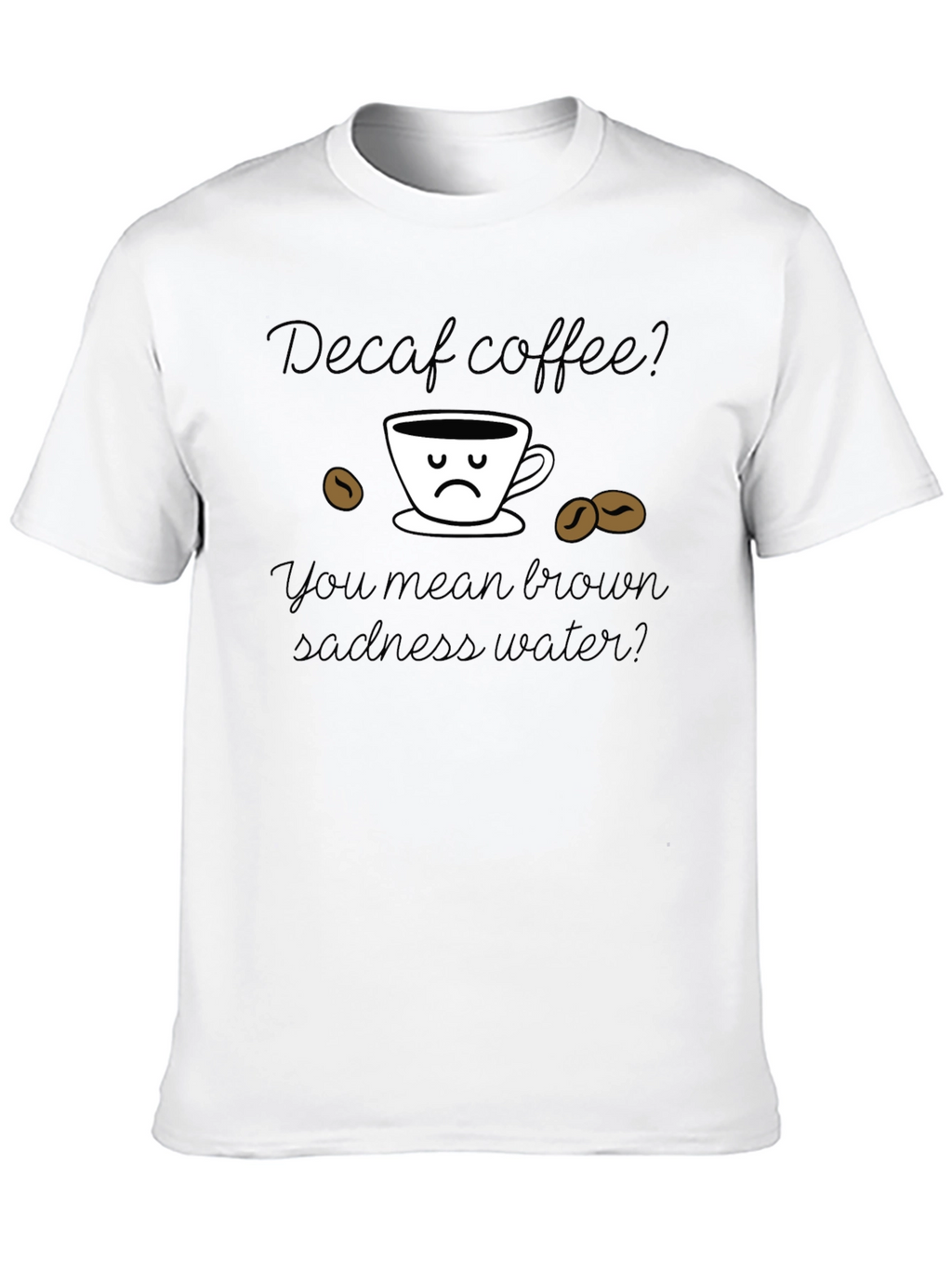 Camiseta Decaf Coffee Brown Sadness Water