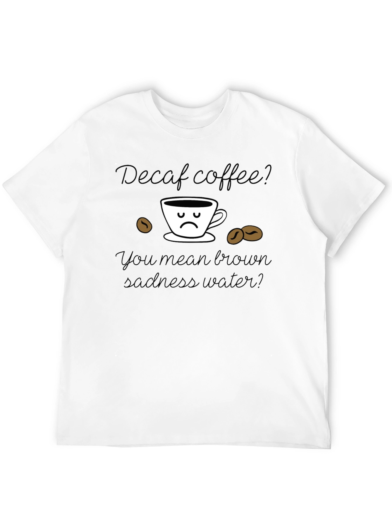 Camiseta Decaf Coffee Brown Sadness Water