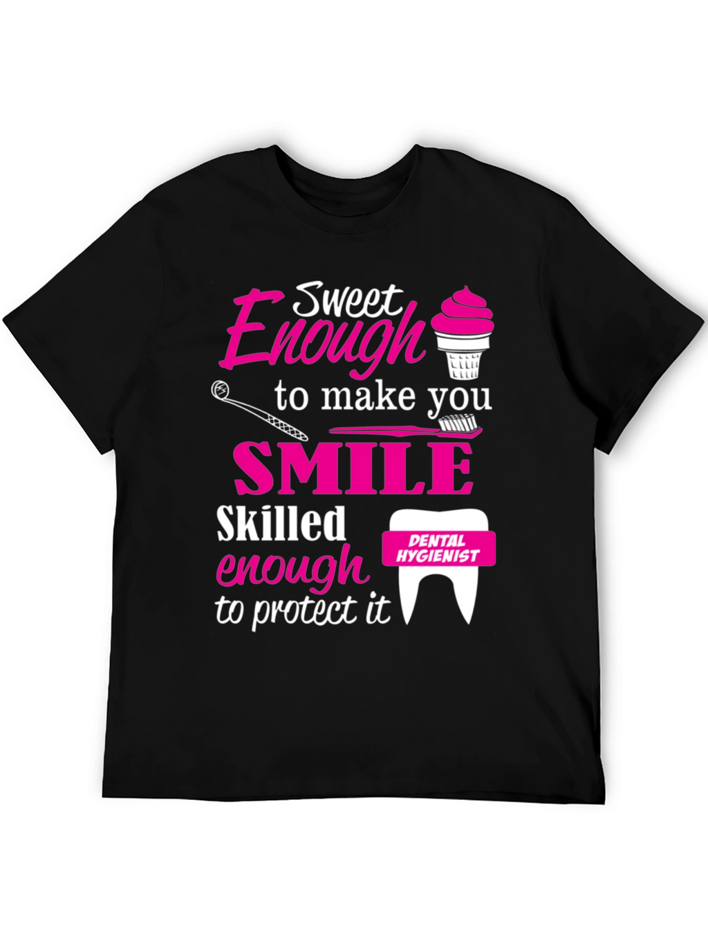 Camiseta Dental Hygienist Sweet Enough