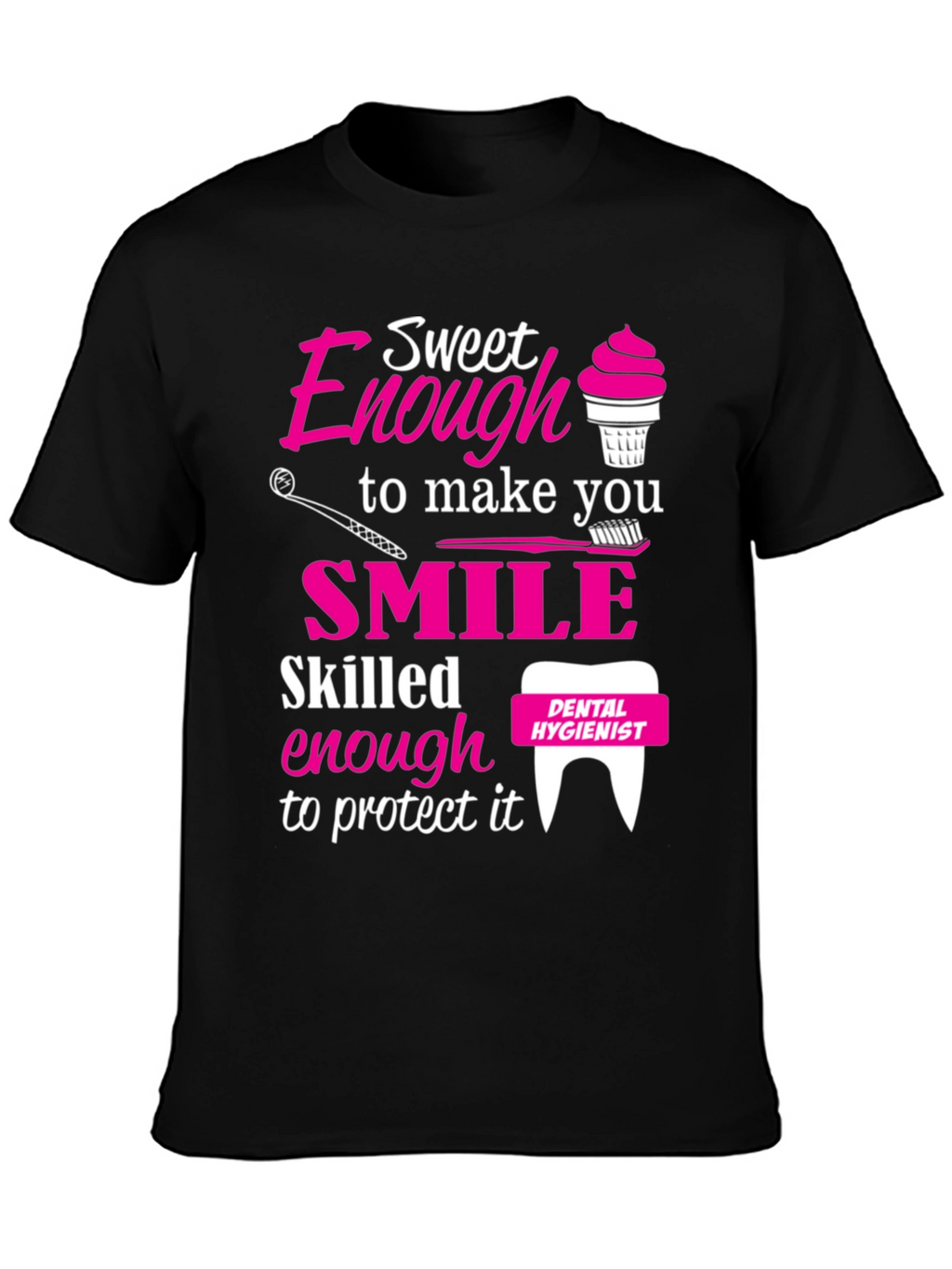 Camiseta Dental Hygienist Sweet Enough