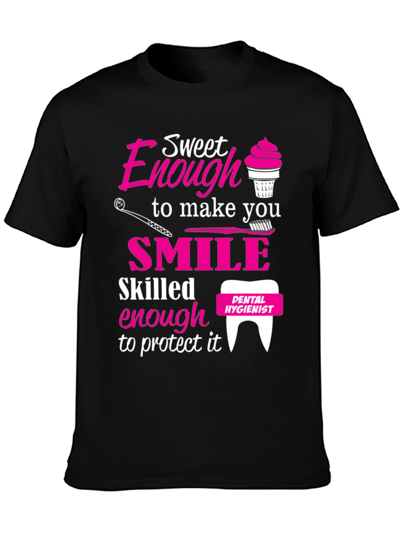 Camiseta Dental Hygienist Sweet Enough