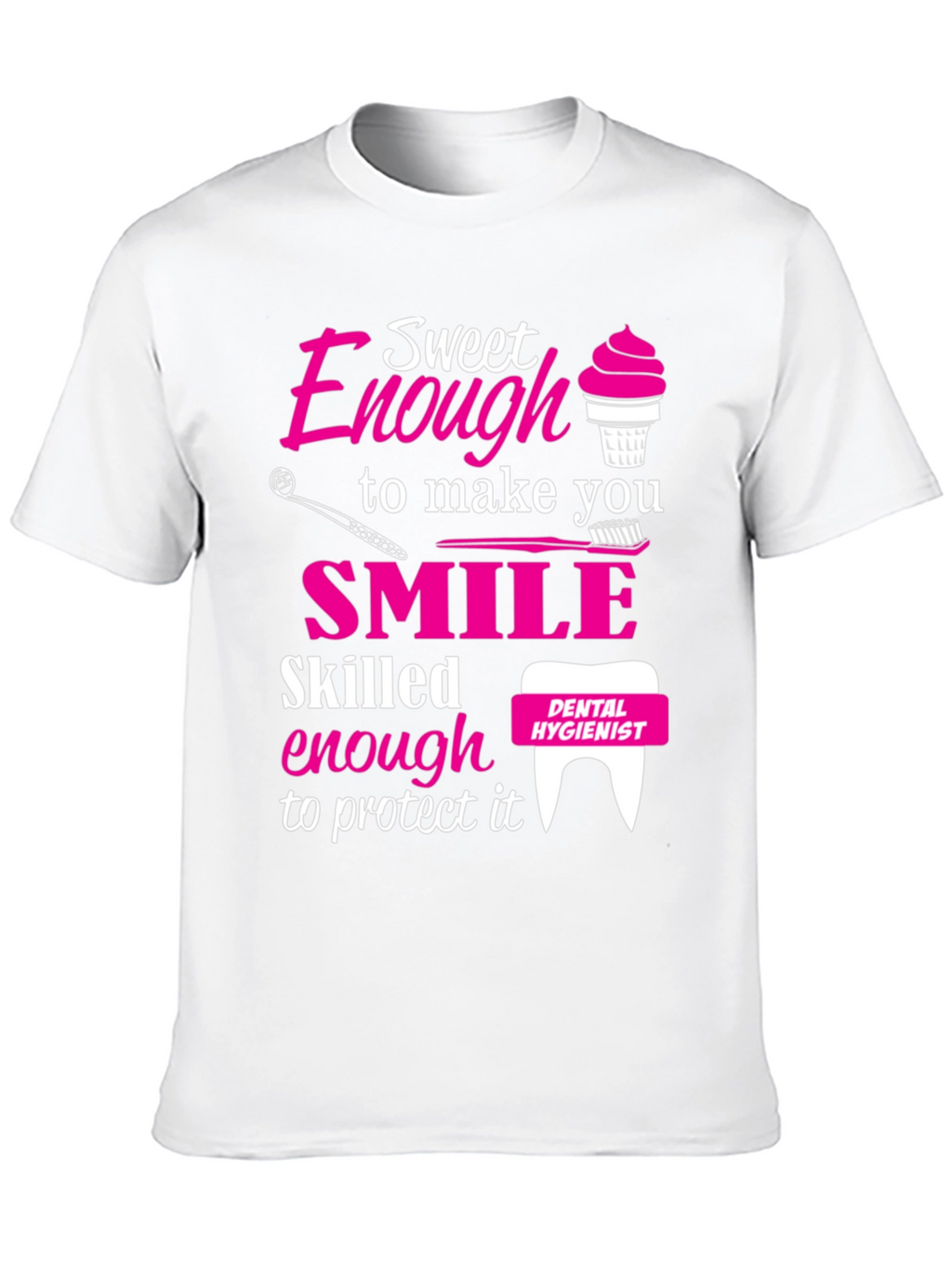 Camiseta Dental Hygienist Sweet Enough