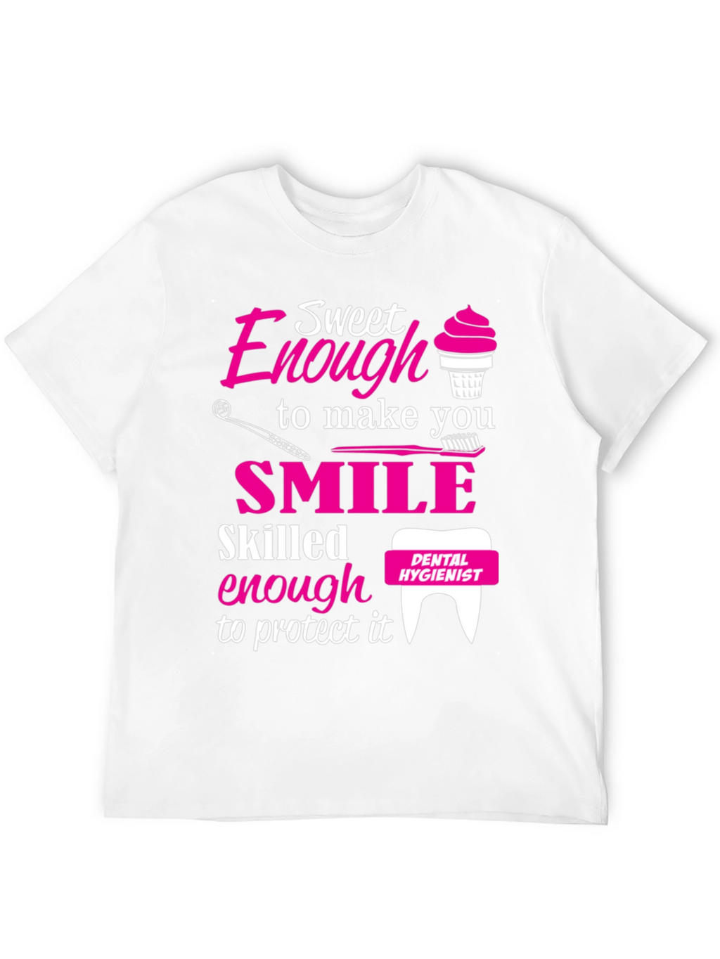 Camiseta Dental Hygienist Sweet Enough