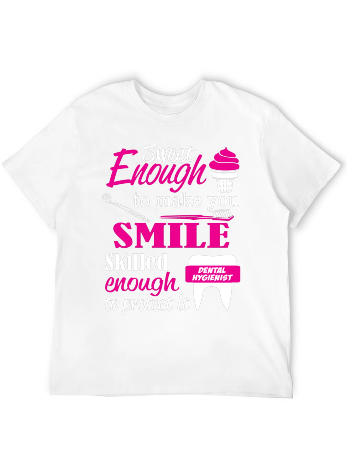 Camiseta Dental Hygienist Sweet Enough